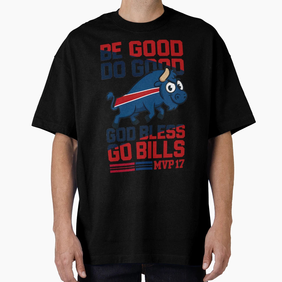 Be Good Do Good Go Bills Buffalo T-Shirt - Casual Everyday Wear Unisex - T-Shirt, Sweatshirt, Hoodie