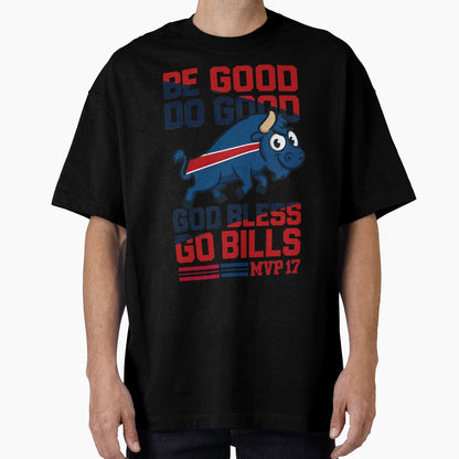 Be Good Do Good Go Bills Buffalo T-Shirt - Casual Everyday Wear Unisex - T-Shirt, Sweatshirt, Hoodie