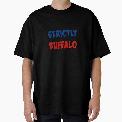 Strictly Buffalo T-Shirt - Novelty Apparel Men Women - T-Shirt, Sweatshirt, Hoodie