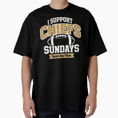 I Support Chiefs Sundays Game Day T-Shirt - Casual Everyday Wear Men Women - T-Shirt, Sweatshirt, Hoodie