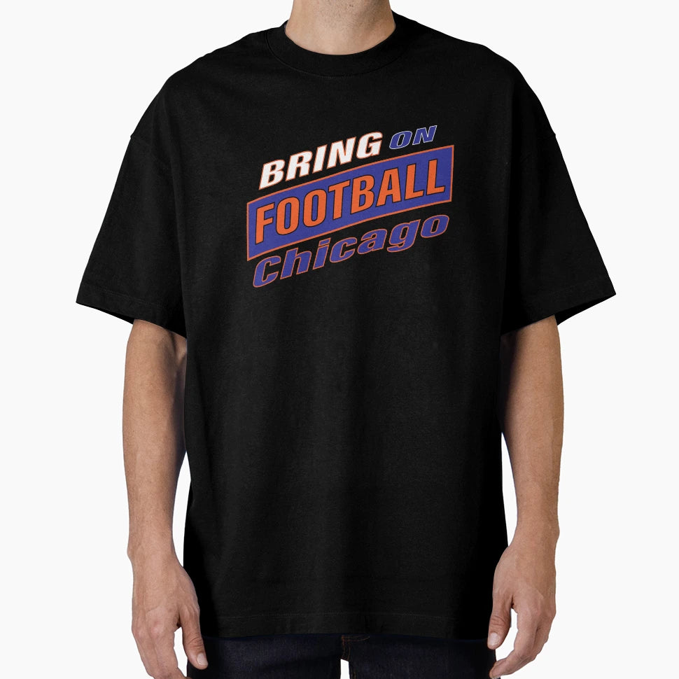 Bring Football Chicago L T-Shirt - Aesthetic Graphic Unisex - T-Shirt, Sweatshirt, Hoodie