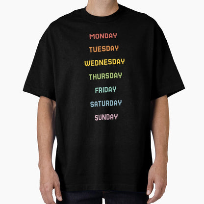 Days Week T-Shirt - Fun Novelty Design Unisex - T-Shirt, Sweatshirt, Hoodie