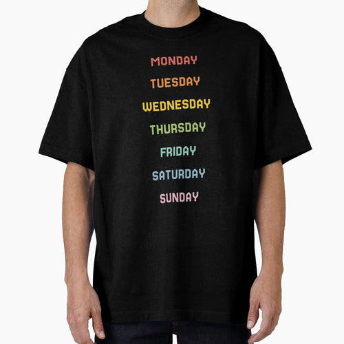 Days Week T-Shirt - Fun Novelty Design Unisex - T-Shirt, Sweatshirt, Hoodie