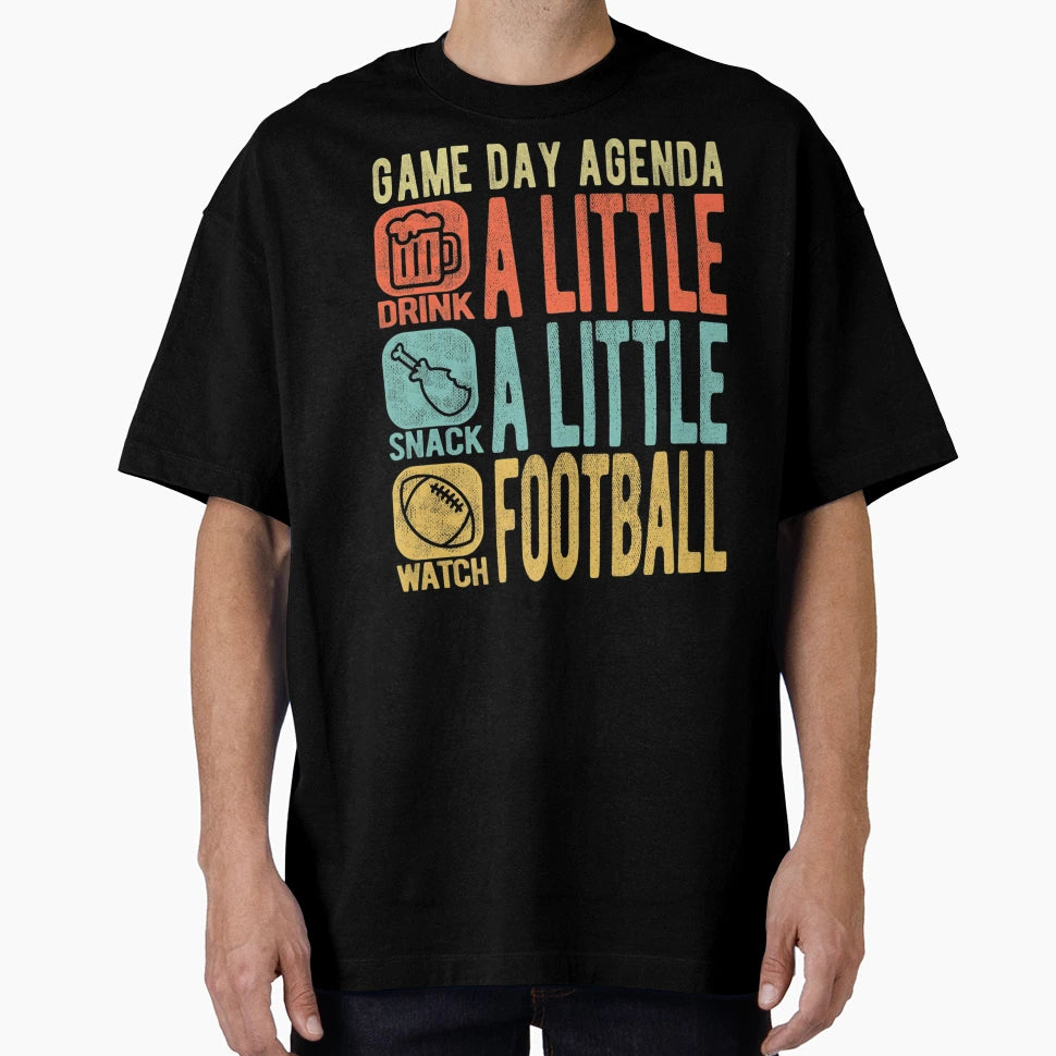 Game Day Agenda Drink Snack Watch T-Shirt - Casual Everyday Wear Unisex - T-Shirt, Sweatshirt, Hoodie
