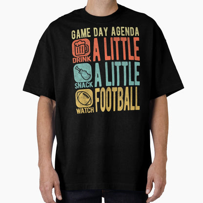 Game Day Agenda Drink Snack Watch T-Shirt - Casual Everyday Wear Unisex - T-Shirt, Sweatshirt, Hoodie