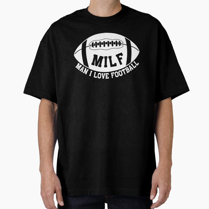 Milf I Love Football American Football T-Shirt - Novelty Apparel Men Women - T-Shirt, Sweatshirt, Hoodie