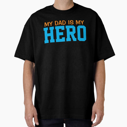 My Dad Is My Hero T-Shirt - Aesthetic Graphic Unisex - T-Shirt, Sweatshirt, Hoodie