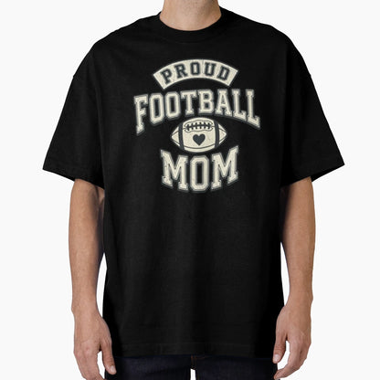 Proud Football Mom T-Shirt - Unique Graphic Men Women - T-Shirt, Sweatshirt, Hoodie