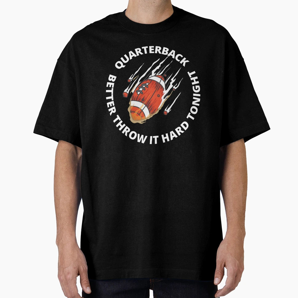 Quarterback Better Throw It Hard T-Shirt - Minimalist Print Men Women - T-Shirt, Sweatshirt, Hoodie