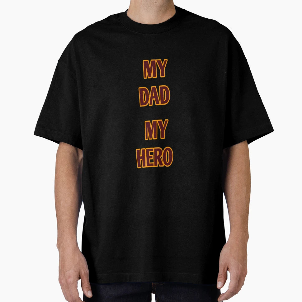 My Dad My Hero T-Shirt - Custom Art Print Men Women - T-Shirt, Sweatshirt, Hoodie