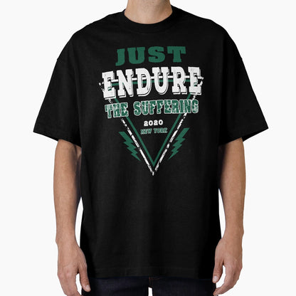 Just Endure Suffering T-Shirt - Aesthetic Graphic Men Women - T-Shirt, Sweatshirt, Hoodie