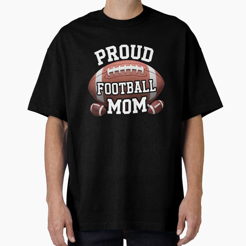 Proud Football Mom Multiple And Words T-Shirt - Custom Art Print Men Women - T-Shirt, Sweatshirt, Hoodie