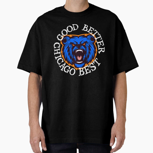 Good Better Best Chicago Bears T-Shirt - Unique Graphic Unisex - T-Shirt, Sweatshirt, Hoodie