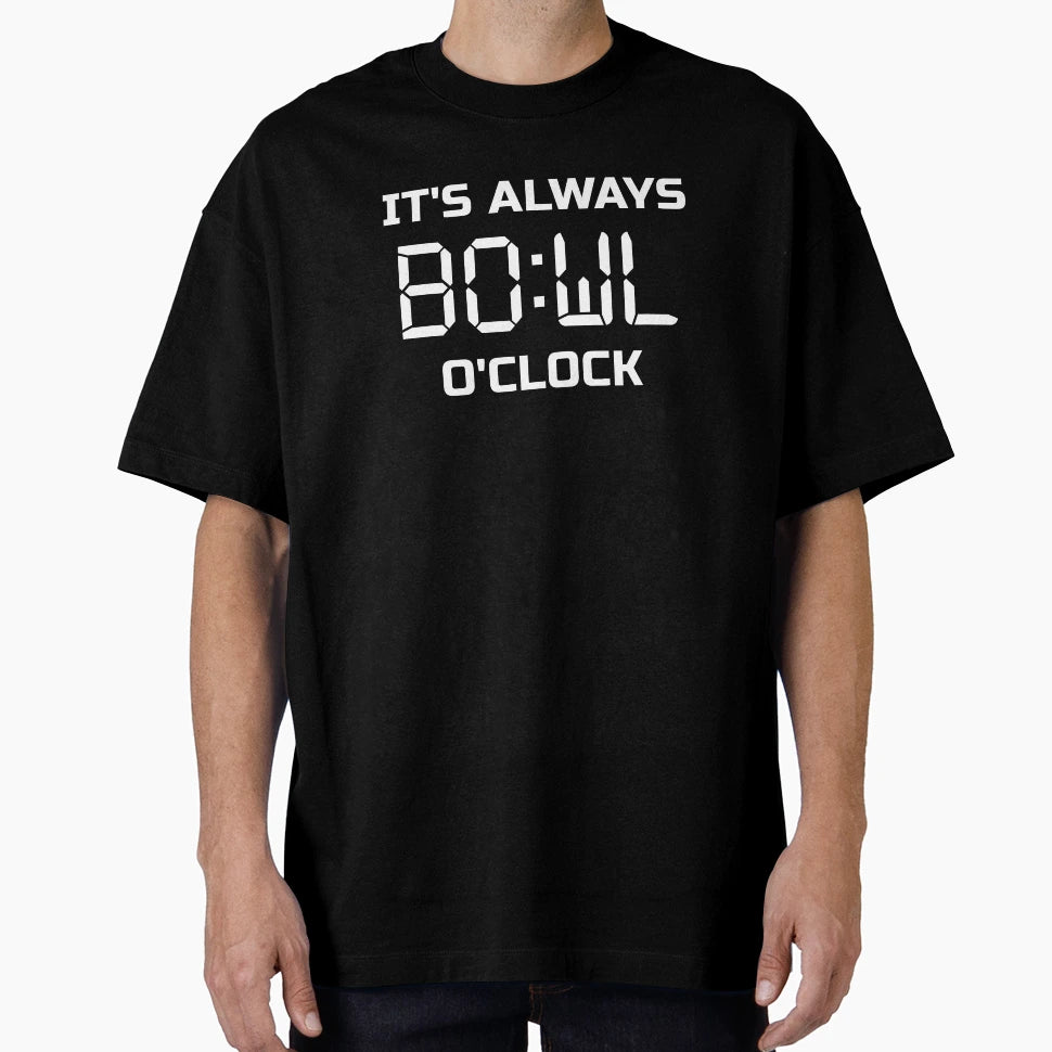 Bowling Its Always Bowl Oclock T-Shirt - Streetwear Style for Adults - T-Shirt, Sweatshirt, Hoodie