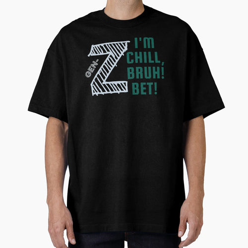 Green Gen Z Im Chill Bruch Bet T-Shirt - Casual Everyday Wear for Adults - T-Shirt, Sweatshirt, Hoodie