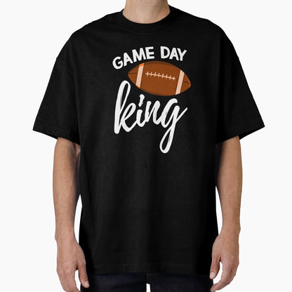 Game Day King T-Shirt - Streetwear Style for Adults - T-Shirt, Sweatshirt, Hoodie