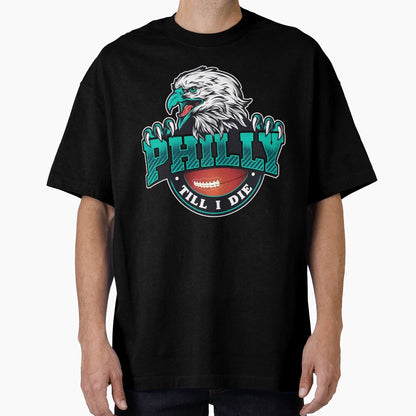 Philadelphia Til I Die Eagle Claw T-Shirt - Casual Everyday Wear Men Women - T-Shirt, Sweatshirt, Hoodie