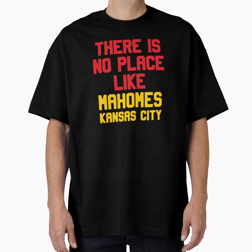 There Is No Place Like Mahomes Kansas T-Shirt - Graphic Print for Adults - T-Shirt, Sweatshirt, Hoodie
