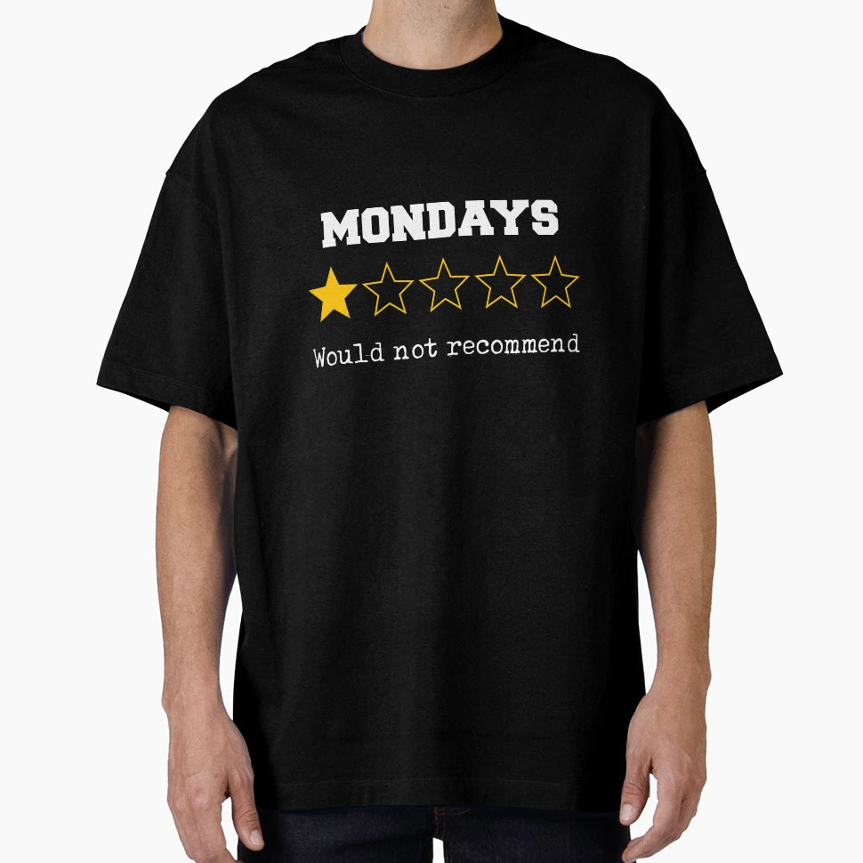 Hilarious Mondays Would Not T-Shirt - Streetwear Style for Adults - T-Shirt, Sweatshirt, Hoodie
