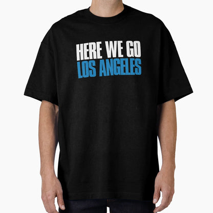 Here We Go Los Angeles Sports Fan T-Shirt - Unique Graphic Unisex - T-Shirt, Sweatshirt, Hoodie