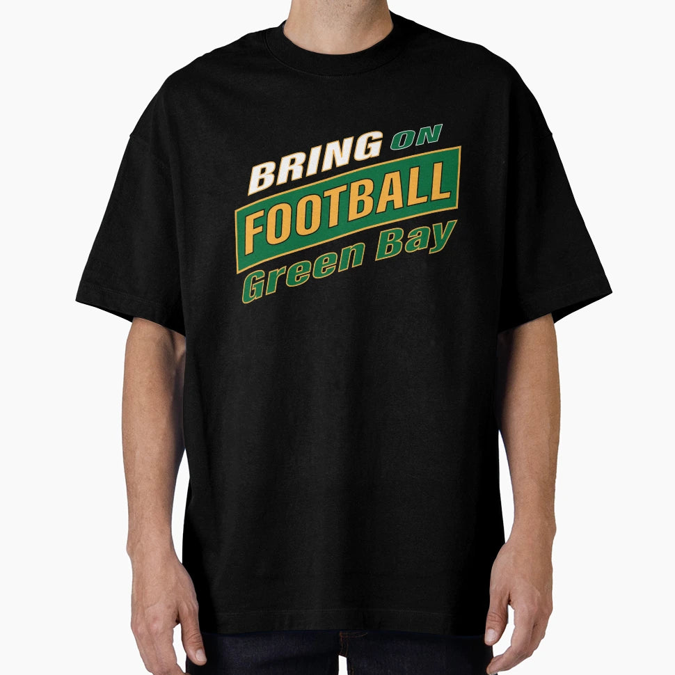 Bring Football Green Bay T-Shirt - Graphic Print Unisex - T-Shirt, Sweatshirt, Hoodie