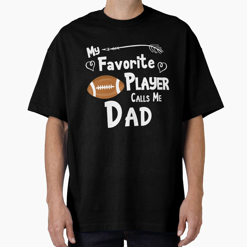 Football My Favorite Player Calls T-Shirt - Casual Everyday Wear Men Women - T-Shirt, Sweatshirt, Hoodie