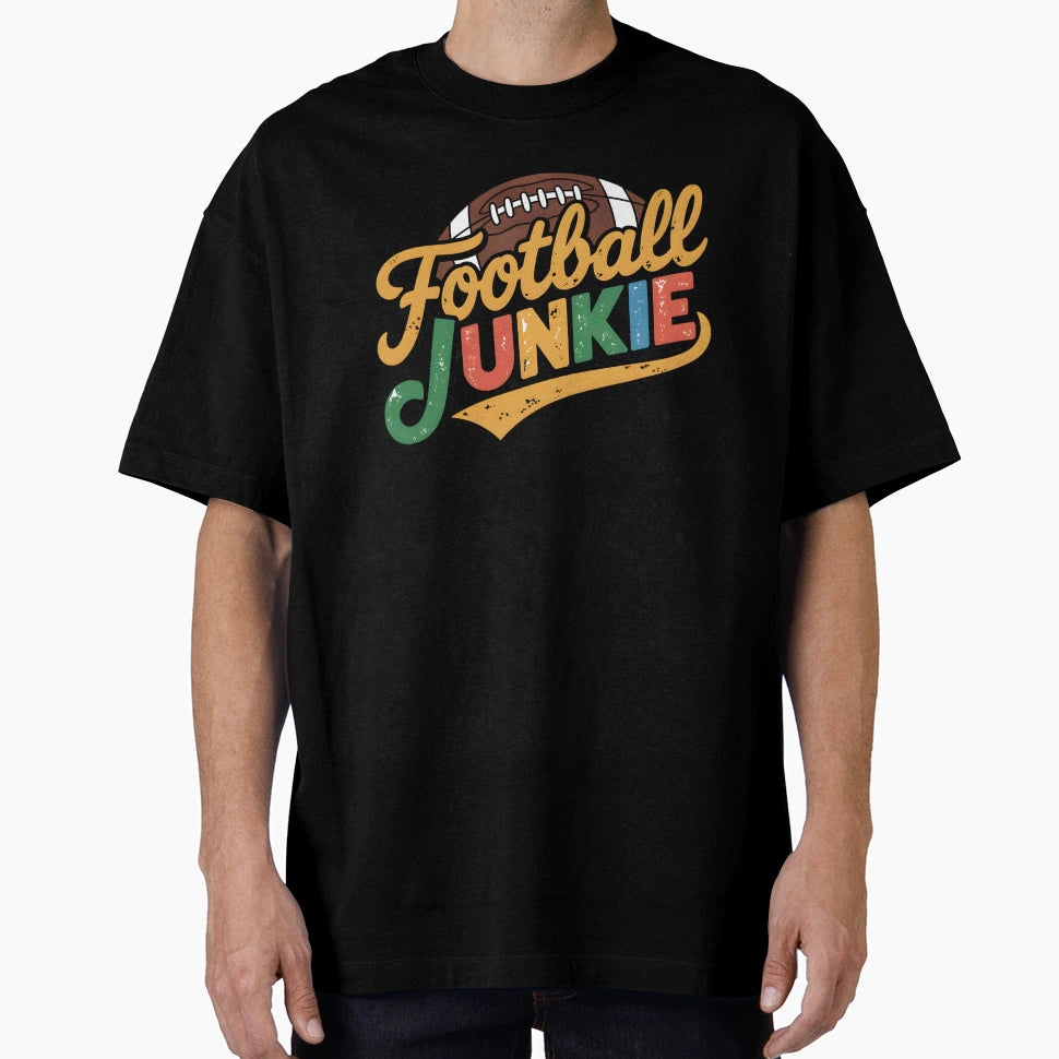 Football Junkie T-Shirt - Novelty Apparel Men Women - T-Shirt, Sweatshirt, Hoodie