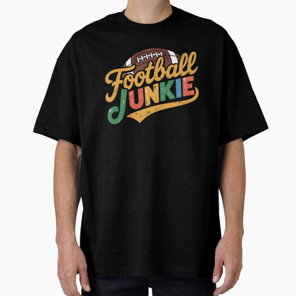 Football Junkie T-Shirt - Novelty Apparel Men Women - T-Shirt, Sweatshirt, Hoodie
