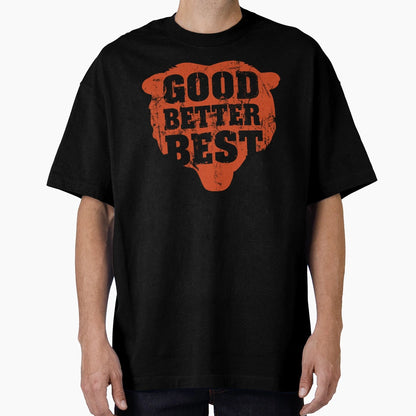 Good Better Best Chicago Bears 6 T-Shirt - Aesthetic Graphic Men Women - T-Shirt, Sweatshirt, Hoodie