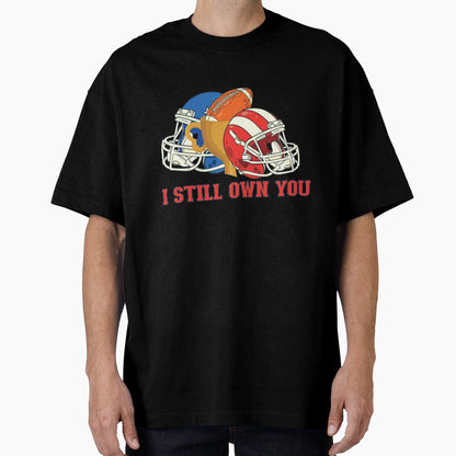 I Still Own You Trendy Sports Sport T-Shirt - Novelty Apparel Men Women - T-Shirt, Sweatshirt, Hoodie