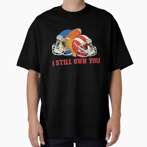 I Still Own You Trendy Sports Sport T-Shirt - Novelty Apparel Men Women - T-Shirt, Sweatshirt, Hoodie