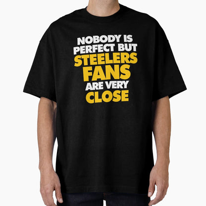 Nobody Is But Steelers Fans Are Very T-Shirt - Aesthetic Graphic Unisex - T-Shirt, Sweatshirt, Hoodie