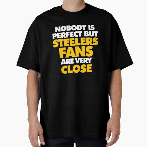 Nobody Is But Steelers Fans Are Very T-Shirt - Aesthetic Graphic Unisex - T-Shirt, Sweatshirt, Hoodie