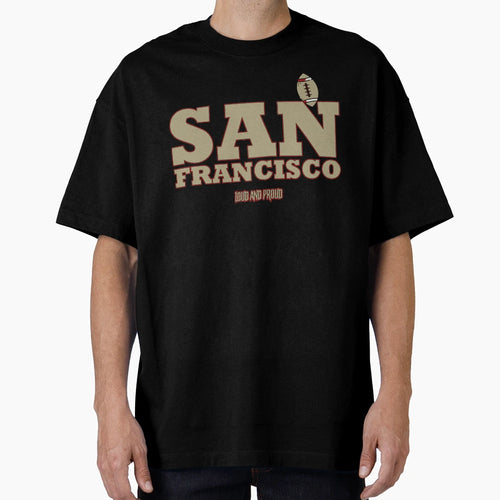 San Francisco Loud And Proud T-Shirt - Fun Novelty Design Unisex - T-Shirt, Sweatshirt, Hoodie