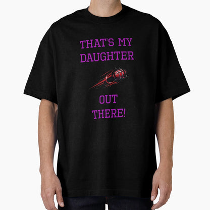 Thats My Daughter Football T-Shirt - Novelty Apparel Unisex - T-Shirt, Sweatshirt, Hoodie