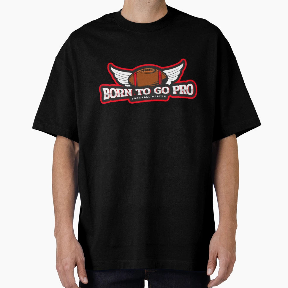Born To Go Pro Football Player T-Shirt - Minimalist Print for Adults - T-Shirt, Sweatshirt, Hoodie