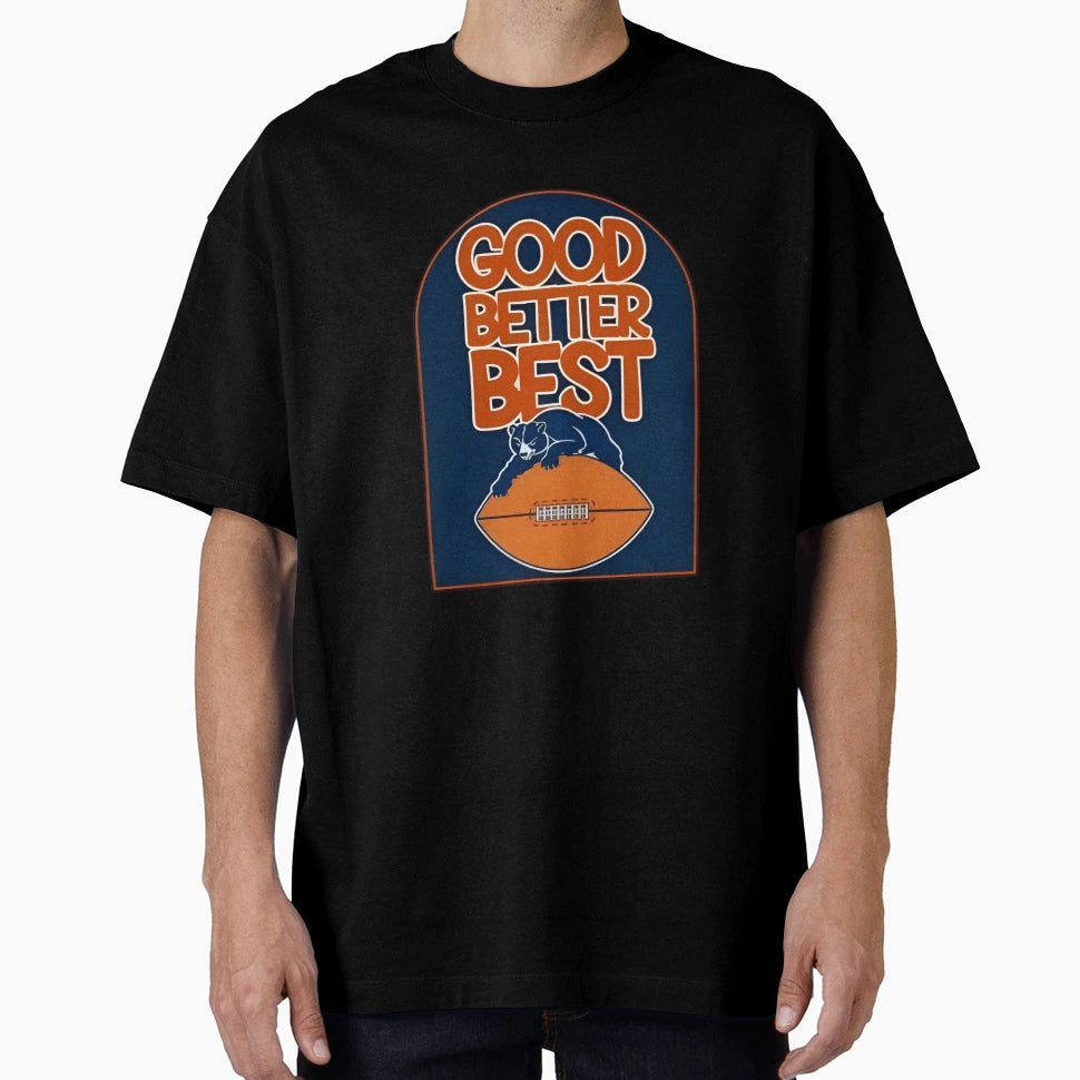 Good Better Best T-Shirt - Streetwear Style for Adults - T-Shirt, Sweatshirt, Hoodie