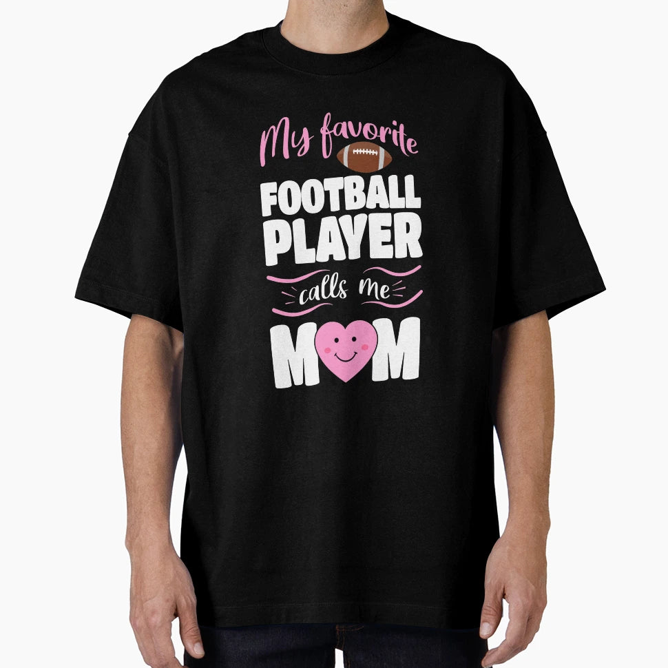 Favorite Football Player Calls Me Mom T-Shirt - Streetwear Style for Adults - T-Shirt, Sweatshirt, Hoodie