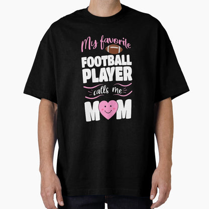 Favorite Football Player Calls Me Mom T-Shirt - Streetwear Style for Adults - T-Shirt, Sweatshirt, Hoodie