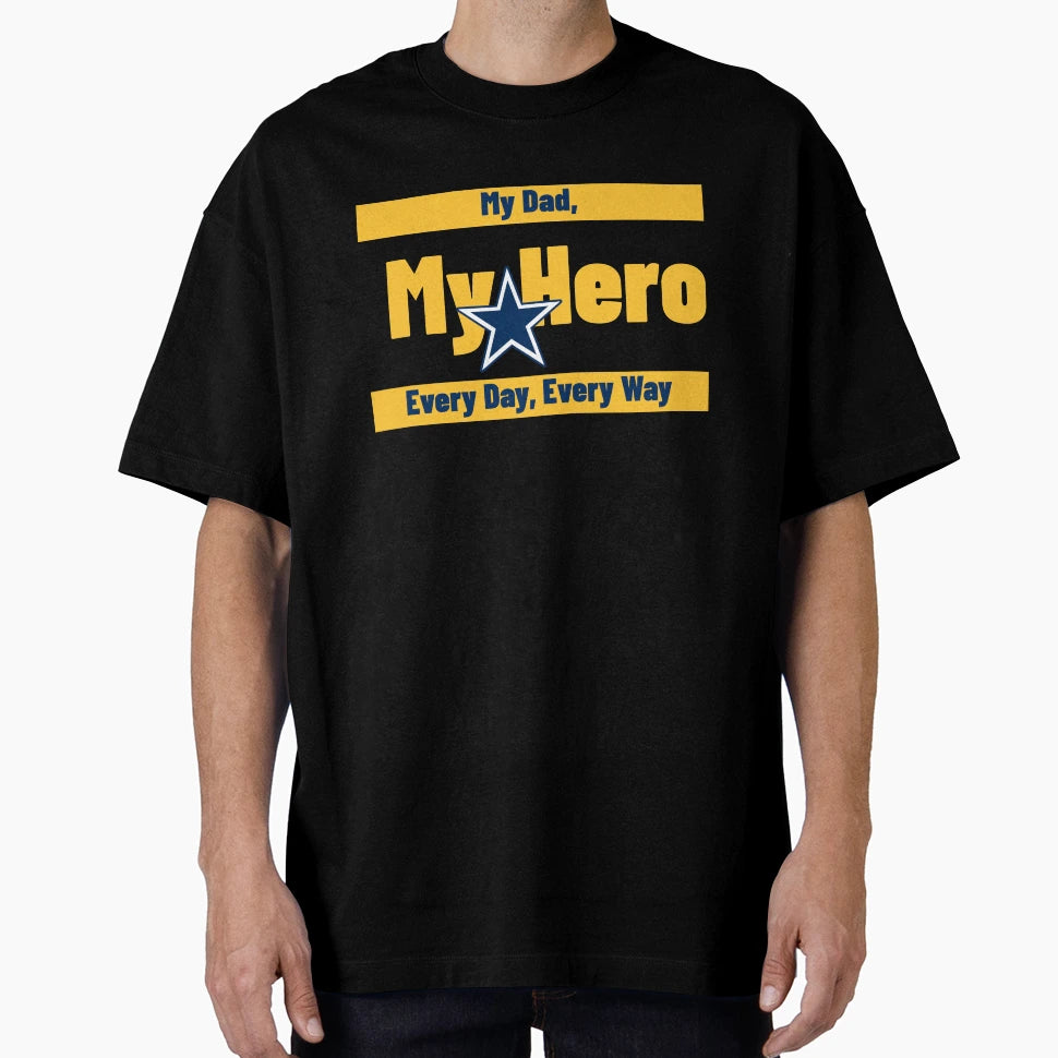 My Dad My Hero Every Day Every Way T-Shirt - Minimalist Print Men Women - T-Shirt, Sweatshirt, Hoodie
