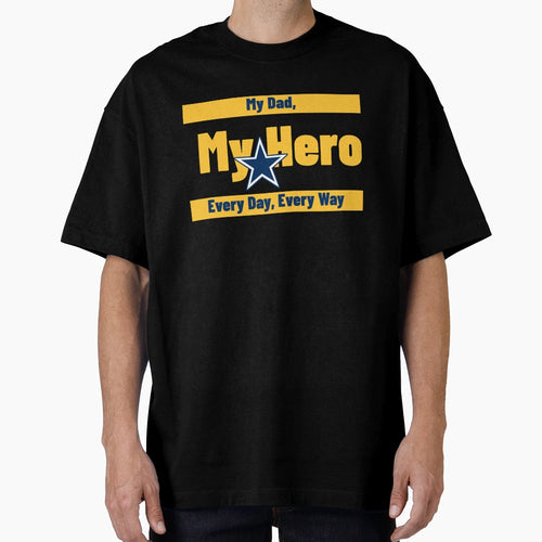 My Dad My Hero Every Day Every Way T-Shirt - Minimalist Print Men Women - T-Shirt, Sweatshirt, Hoodie