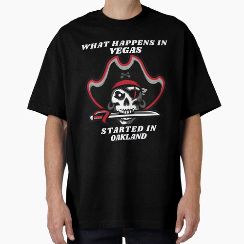 What Happens Vegas Started Oakland T-Shirt - Fun Novelty Design for Adults - T-Shirt, Sweatshirt, Hoodie
