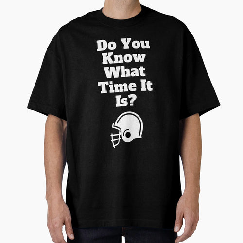Do You Know What Time It Is Its Time T-Shirt - Graphic Print Men Women - T-Shirt, Sweatshirt, Hoodie