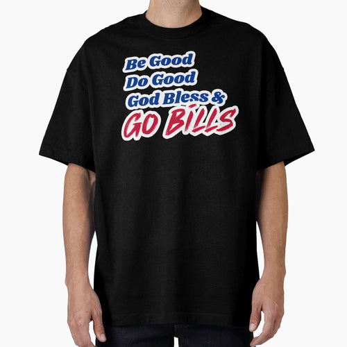 Be Good Do Good Go Bills 2 T-Shirt - Novelty Apparel Unisex - T-Shirt, Sweatshirt, Hoodie