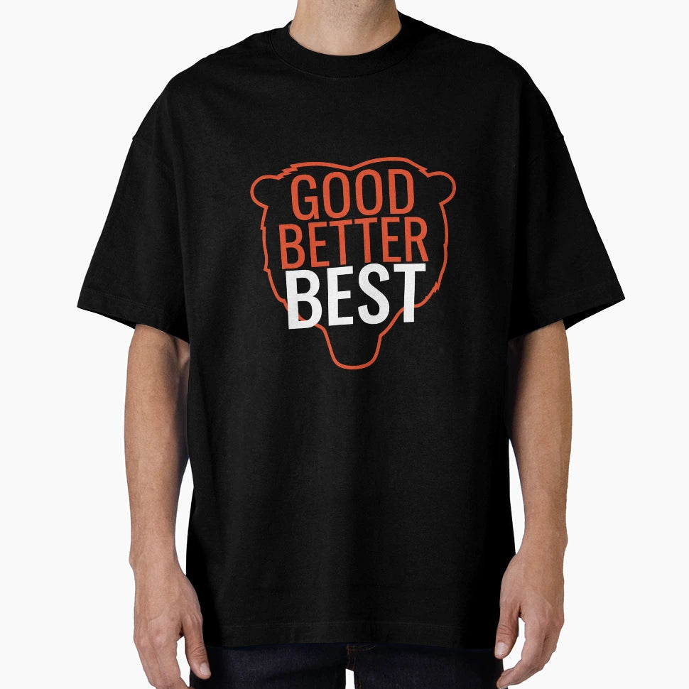 Good Better Best Bear Motivation T-Shirt - Fun Novelty Design Unisex - T-Shirt, Sweatshirt, Hoodie