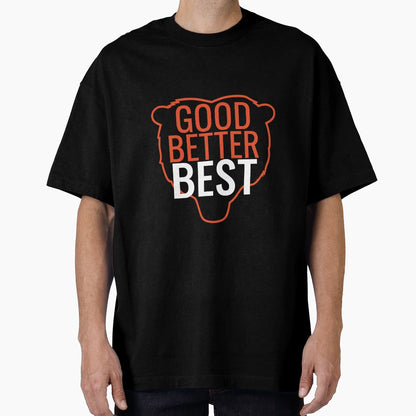 Good Better Best Bear Motivation T-Shirt - Fun Novelty Design Unisex - T-Shirt, Sweatshirt, Hoodie