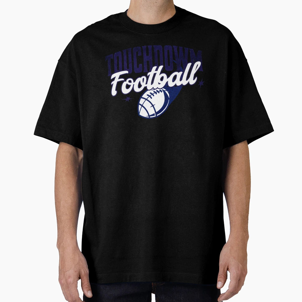 Touchdown Football American T-Shirt - Casual Everyday Wear Men Women - T-Shirt, Sweatshirt, Hoodie