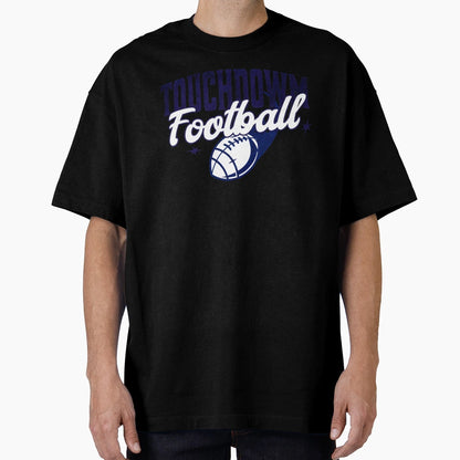 Touchdown Football American T-Shirt - Casual Everyday Wear Men Women - T-Shirt, Sweatshirt, Hoodie