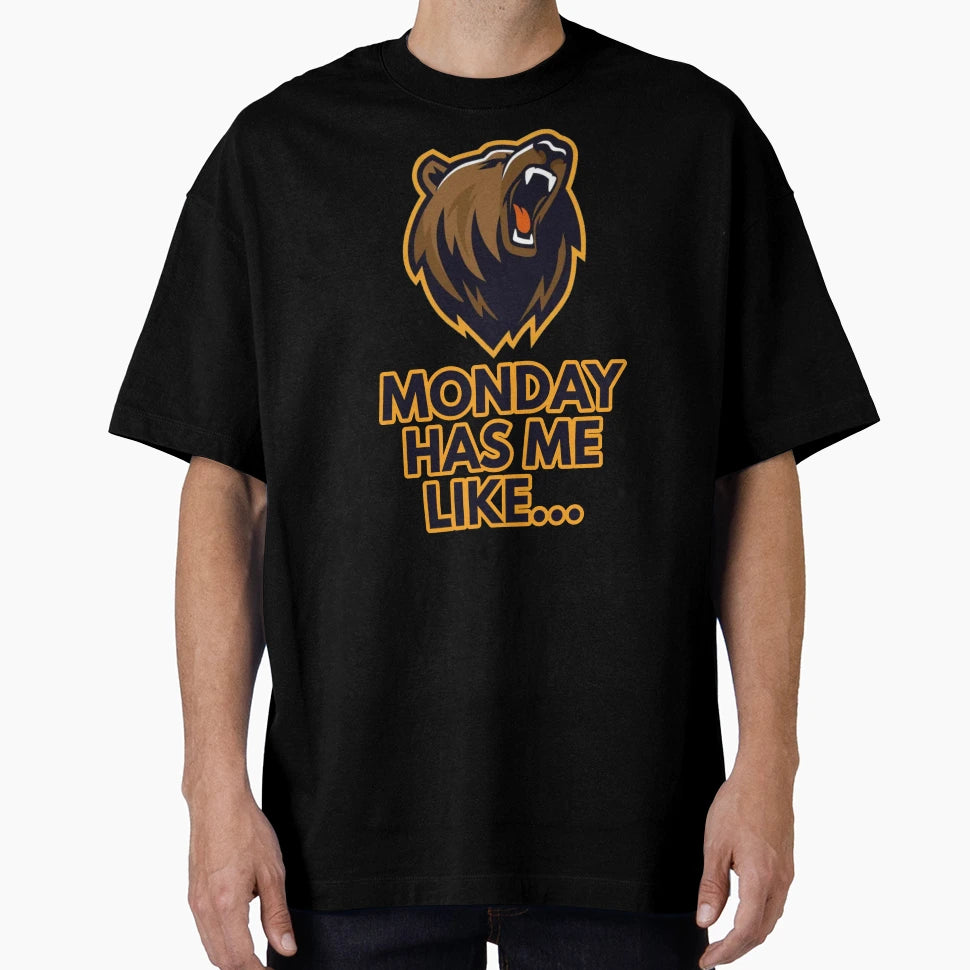 Monday Has Me Like T-Shirt - Streetwear Style Unisex - T-Shirt, Sweatshirt, Hoodie