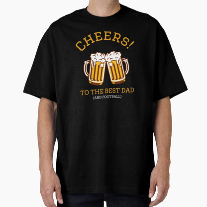 Cheers To Best Dad And Football Fathers T-Shirt - Graphic Print for Adults - T-Shirt, Sweatshirt, Hoodie